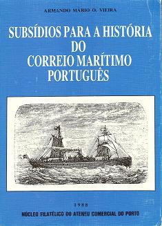 SUBSÃDIOS para a HISTÃ“RIA do CORREIO MARÃTIMO PORTUGUÃŠS
Autor: Armando MÃ¡rio O. Vieira
EdiÃ§Ã£o: NFACP
Ano: 1988
301 pÃ¡ginas
